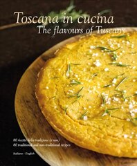 Toscana in Cucina: The Flavours of Tuscany cena un informācija | Pavārgrāmatas | 220.lv