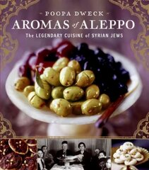 Aromas of Aleppo: The Legendary Cuisine of Syrian Jews цена и информация | Книги рецептов | 220.lv