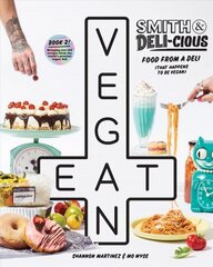 Smith & Deli-cious: Food From Our Deli (That Happens to be Vegan) Hardback цена и информация | Книги рецептов | 220.lv
