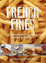French Fries: International Recipes, Dips and Tricks: International Recipes, Dips & Tricks цена и информация | Книги рецептов | 220.lv