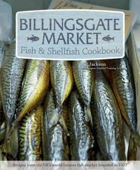 Billingsgate Market Fish & Shellfish Cookbook: Recipes from the UK's World Famous Fish Market Founded in 1327 цена и информация | Книги рецептов | 220.lv