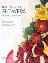 Buttercream Flowers for All Seasons: A Year of Floral Cake Decorating Projects from the World's Leading Buttercream Artists cena un informācija | Pavārgrāmatas | 220.lv