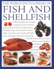 Fish & Shellfish, World Encyclopedia of: Illustrated directory contains everything you need to know about the fruits of the rivers, lakes and seas; includes soups, starters, pates, terrines, salads, tasty main courses, light and healthy meals, and elegant цена и информация | Книги рецептов | 220.lv