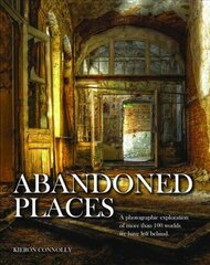 Abandoned Places: A photographic exploration of more than 100 worlds we have left behind cena un informācija | Grāmatas par fotografēšanu | 220.lv