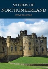 50 Gems of Northumberland: The History & Heritage of the Most Iconic Places цена и информация | Книги по фотографии | 220.lv