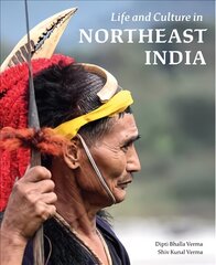 Life and Culture in Northeast India цена и информация | Книги по фотографии | 220.lv