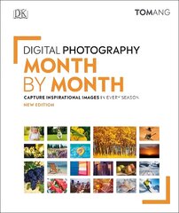 Digital Photography Month by Month: Capture Inspirational Images in Every Season цена и информация | Книги по фотографии | 220.lv