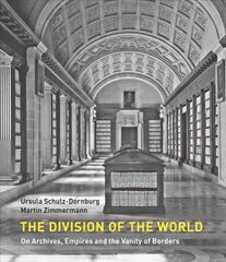 Division of the World: On Archives, Empires and the Vanity of Borders цена и информация | Книги по фотографии | 220.lv