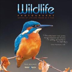 Wildlife photography ...: saving my life one frame at a time cena un informācija | Grāmatas par fotografēšanu | 220.lv