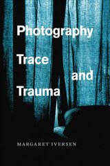 Photography, Trace, and Trauma cena un informācija | Grāmatas par fotografēšanu | 220.lv