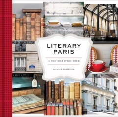 Literary Paris: A Photographic Tour cena un informācija | Grāmatas par fotografēšanu | 220.lv