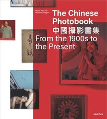 Chinese Photobook: From the 1900s to the Present Second edition цена и информация | Книги по фотографии | 220.lv