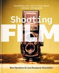 Shooting Film: Everything you need to know about analogue photography cena un informācija | Grāmatas par fotografēšanu | 220.lv