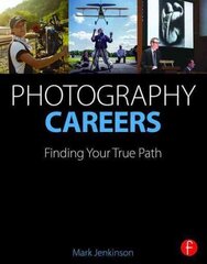 Photography Careers: Finding Your True Path цена и информация | Книги по фотографии | 220.lv
