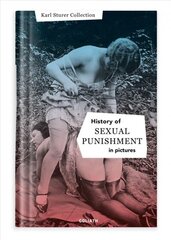 History Of S:e:x:u:a:l Punishment In Pictures: English Edition цена и информация | Книги по фотографии | 220.lv