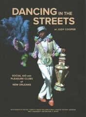 Dancing in the Streets: Social Aid and Pleasure Clubs of New Orleans цена и информация | Книги по фотографии | 220.lv