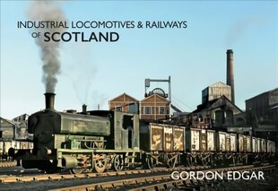 Industrial Locomotives & Railways of Scotland цена и информация | Путеводители, путешествия | 220.lv