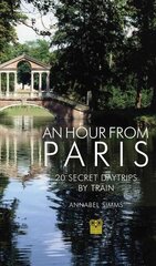 Hour from Paris 3rd Revised edition цена и информация | Путеводители, путешествия | 220.lv