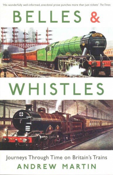 Belles and Whistles: Journeys Through Time on Britain's Trains Main cena un informācija | Ceļojumu apraksti, ceļveži | 220.lv