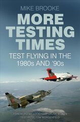 More Testing Times: Test Flying in the 1980s and '90s UK ed. цена и информация | Путеводители, путешествия | 220.lv