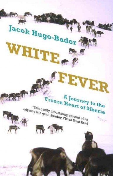 White Fever: A Journey to the Frozen Heart of Siberia cena un informācija | Ceļojumu apraksti, ceļveži | 220.lv
