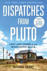 Dispatches from Pluto: Lost and Found in the Mississippi Delta цена и информация | Путеводители, путешествия | 220.lv