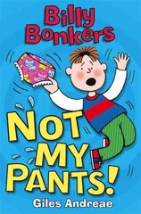 Billy Bonkers: Not My Pants! цена и информация | Книги для подростков и молодежи | 220.lv