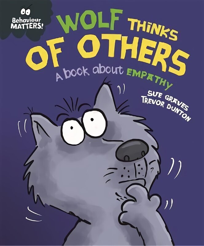 Behaviour Matters: Wolf Thinks of Others - A book about empathy cena un informācija | Grāmatas pusaudžiem un jauniešiem | 220.lv