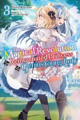 Magical Revolution of the Reincarnated Princess and the Genius Young Lady, Vol. 3 (light novel) цена и информация | Книги для подростков и молодежи | 220.lv