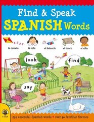 Find & Speak Spanish Words: Look, Find, Say cena un informācija | Grāmatas pusaudžiem un jauniešiem | 220.lv