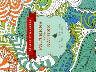 Colour by Numbers: Patterns from Nature: 45 Beautiful Designs for Stress Reduction цена и информация | Книжки - раскраски | 220.lv