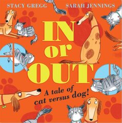 In or Out: A Tale of Cat versus Dog цена и информация | Книги для малышей | 220.lv