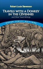 Travels with a Donkey in the Cevennes: and Other Travel Writings: and Other Travel Writings cena un informācija | Ceļojumu apraksti, ceļveži | 220.lv
