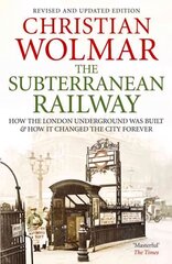 Subterranean Railway: How the London Underground was Built and How it Changed the City Forever Main цена и информация | Путеводители, путешествия | 220.lv