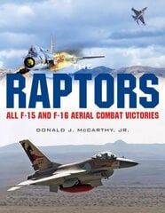Raptors: All F-15 and F-16 Aerial Combat Victories: All F-15 and F-16 Aerial Combat Victories цена и информация | Путеводители, путешествия | 220.lv