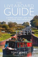 Liveaboard Guide: Living Afloat on the Inland Waterways 2nd edition цена и информация | Путеводители, путешествия | 220.lv