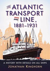 Atlantic Transport Line, 1881-1931: A History with Details on All Ships цена и информация | Путеводители, путешествия | 220.lv