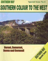 Southern Way Special Issue No. 4: Southern Colour to the West - Dorset, Somerset, Devon and Cornwall, No. 4 cena un informācija | Ceļojumu apraksti, ceļveži | 220.lv