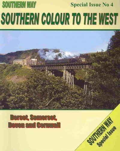 Southern Way Special Issue No. 4: Southern Colour to the West - Dorset, Somerset, Devon and Cornwall, No. 4 цена и информация | Ceļojumu apraksti, ceļveži | 220.lv