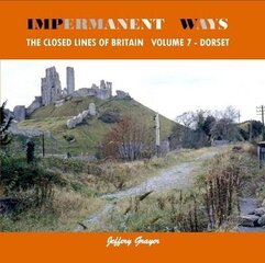 Impermanent Ways: The Closed Lines of Britain Vol 7 - Dorset, Vol 7, Dorset цена и информация | Путеводители, путешествия | 220.lv