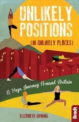 Unlikely Positions in Unlikely Places: A Yoga Journey around Britain cena un informācija | Ceļojumu apraksti, ceļveži | 220.lv