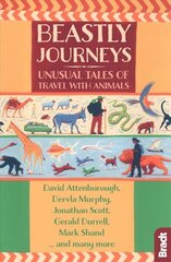 Beastly Journeys: Unusual Tales of Travel with Animals cena un informācija | Ceļojumu apraksti, ceļveži | 220.lv