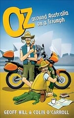 Oz: Around Australia on a Triumph, Motorbike Adventures 3 цена и информация | Путеводители, путешествия | 220.lv