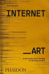 Internet_Art: From the Birth of the Web to the Rise of NFTs цена и информация | Исторические книги | 220.lv