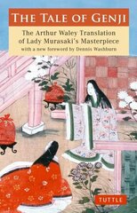 Tale of Genji: The Arthur Waley Translation of Lady Murasaki's Masterpiece with a new foreword by Dennis Washburn цена и информация | Классика | 220.lv