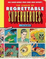 League of Regrettable Superheroes: Half-Baked Heroes from Comic Book History cena un informācija | Fantāzija, fantastikas grāmatas | 220.lv