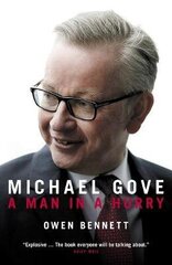 Michael Gove: A Man in a Hurry цена и информация | Биографии, автобиографии, мемуары | 220.lv