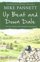 Up Beat and Down Dale: Life and Crimes in the Yorkshire Countryside цена и информация | Биографии, автобиогафии, мемуары | 220.lv