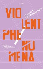 Violent Phenomena: 21 Essays on Translation 2022 cena un informācija | Dzeja | 220.lv