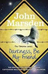 Tomorrow Series: Darkness Be My Friend: Book 4, Book 4 cena un informācija | Grāmatas pusaudžiem un jauniešiem | 220.lv